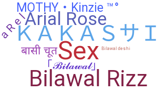 Nickname - Bilawal