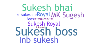 Nickname - Sukesh