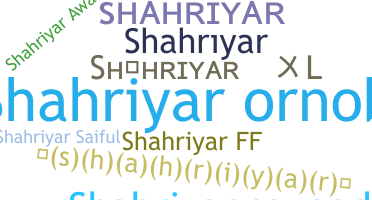Nickname - Shahriyar