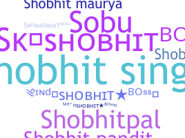 Nickname - Shobhit