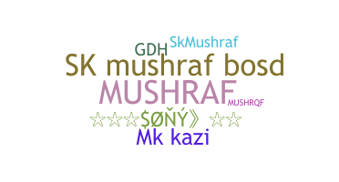 Nickname - Mushraf