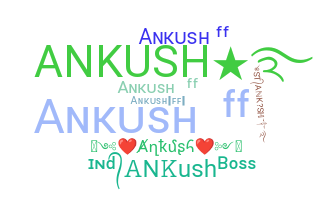 Nickname - Ankush