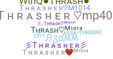 Nickname - Thrasher