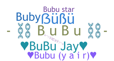 Nickname - bubu