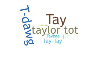 Nickname - Taylor