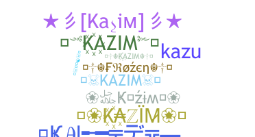 Nickname - Kazim