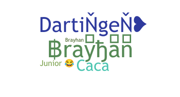 Nickname - Brayhan